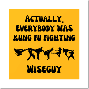 Actually, Everybody Was Kung Fu Fighting Wiseguy Posters and Art